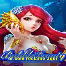 6r.com reclame aqui